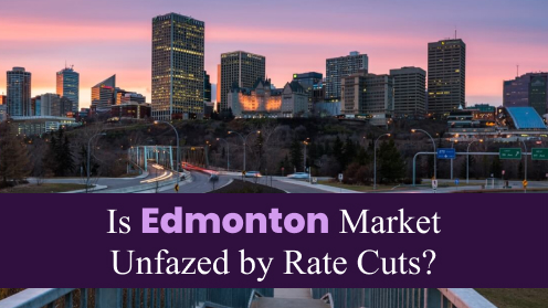 Is Edmonton Real Estate Unfazed by Rate Cuts?