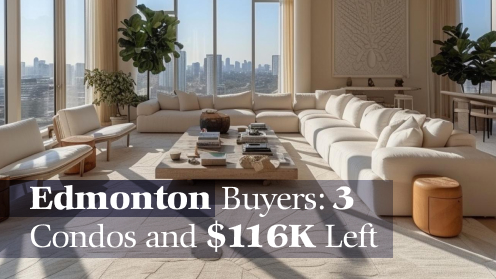 Edmonton Buyers: 3 Condos and $116K Left