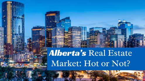 Alberta’s Real Estate Market: Hot or Not?